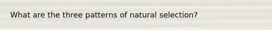 What are the three patterns of natural selection?