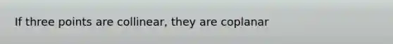 If three points are collinear, they are coplanar