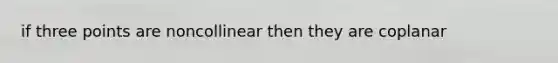 if three points are noncollinear then they are coplanar