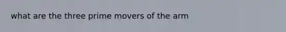 what are the three prime movers of the arm