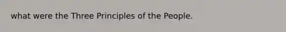 what were the Three Principles of the People.