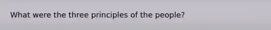 What were the three principles of the people?