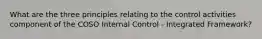 What are the three principles relating to the control activities component of the COSO Internal Control - Integrated Framework?