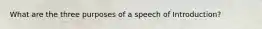 What are the three purposes of a speech of Introduction?