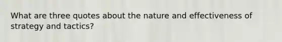 What are three quotes about the nature and effectiveness of strategy and tactics?