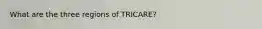 What are the three regions of TRICARE?