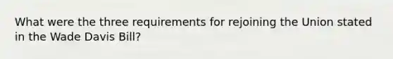 What were the three requirements for rejoining the Union stated in the Wade Davis Bill?