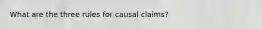 What are the three rules for causal claims?