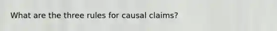 What are the three rules for causal claims?