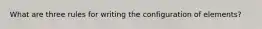 What are three rules for writing the configuration of elements?