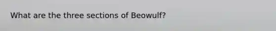 What are the three sections of Beowulf?