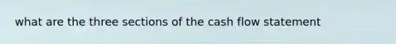 what are the three sections of the cash flow statement