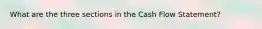 What are the three sections in the Cash Flow Statement?