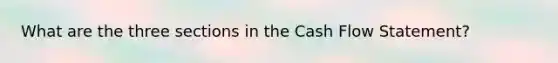 What are the three sections in the Cash Flow Statement?