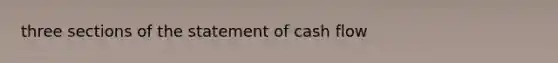 three sections of the statement of cash flow