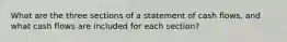 What are the three sections of a statement of cash flows, and what cash flows are included for each section?