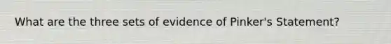 What are the three sets of evidence of Pinker's Statement?