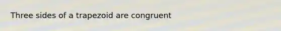 Three sides of a trapezoid are congruent