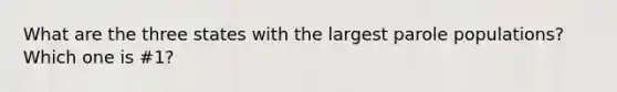 What are the three states with the largest parole populations? Which one is #1?