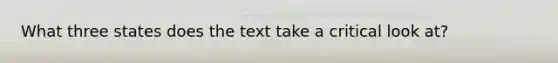 What three states does the text take a critical look at?