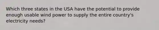 Which three states in the USA have the potential to provide enough usable wind power to supply the entire country's electricity needs?