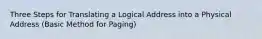 Three Steps for Translating a Logical Address into a Physical Address (Basic Method for Paging)