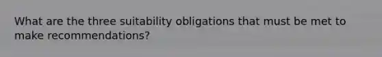 What are the three suitability obligations that must be met to make recommendations?