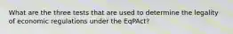 What are the three tests that are used to determine the legality of economic regulations under the EqPAct?