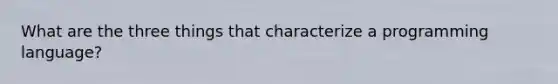 What are the three things that characterize a programming language?