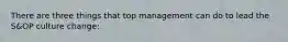 There are three things that top management can do to lead the S&OP culture change: