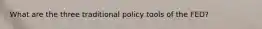 What are the three traditional policy tools of the FED?