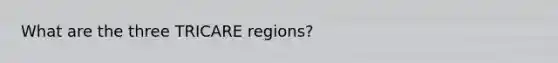 What are the three TRICARE regions?