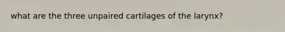 what are the three unpaired cartilages of the larynx?