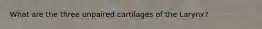 What are the three unpaired cartilages of the Larynx?