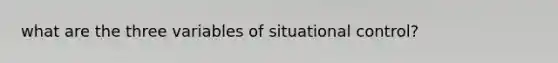 what are the three variables of situational control?