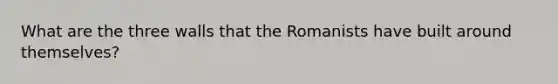 What are the three walls that the Romanists have built around themselves?