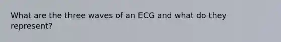 What are the three waves of an ECG and what do they represent?