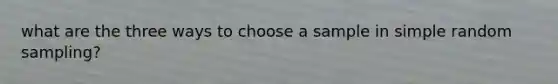 what are the three ways to choose a sample in simple random sampling?