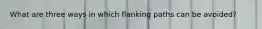 What are three ways in which flanking paths can be avoided?