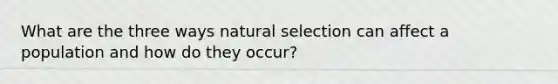 What are the three ways natural selection can affect a population and how do they occur?