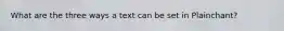 What are the three ways a text can be set in Plainchant?