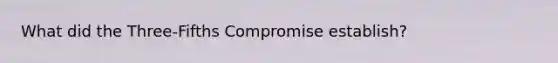 What did the Three-Fifths Compromise establish?