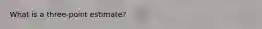 What is a three-point estimate?