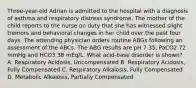 Three-year-old Adrian is admitted to the hospital with a diagnosis of asthma and respiratory distress syndrome. The mother of the child reports to the nurse on duty that she has witnessed slight tremors and behavioral changes in her child over the past four days. The attending physician orders routine ABGs following an assessment of the ABCs. The ABG results are pH 7.35, PaCO2 72 mmHg and HCO3 38 mEq/L. What acid-base disorder is shown? A. Respiratory Acidosis, Uncompensated B. Respiratory Acidosis, Fully Compensated C. Respiratory Alkalosis, Fully Compensated D. Metabolic Alkalosis, Partially Compensated