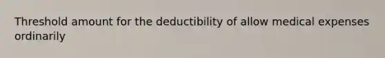 Threshold amount for the deductibility of allow medical expenses ordinarily