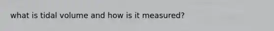 what is tidal volume and how is it measured?