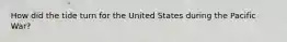 How did the tide turn for the United States during the Pacific War?