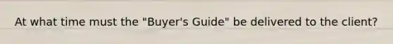 At what time must the "Buyer's Guide" be delivered to the client?