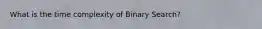 What is the time complexity of Binary Search?