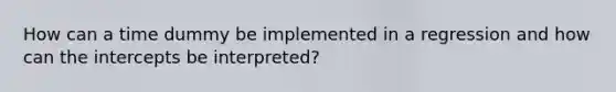 How can a time dummy be implemented in a regression and how can the intercepts be interpreted?